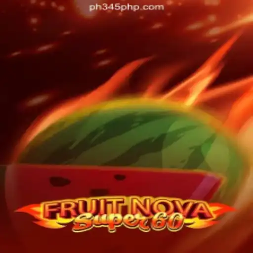 Exploring FruitNovaSuper60: A Thrilling New Addition to the PH345.COM Online Casino Philippines